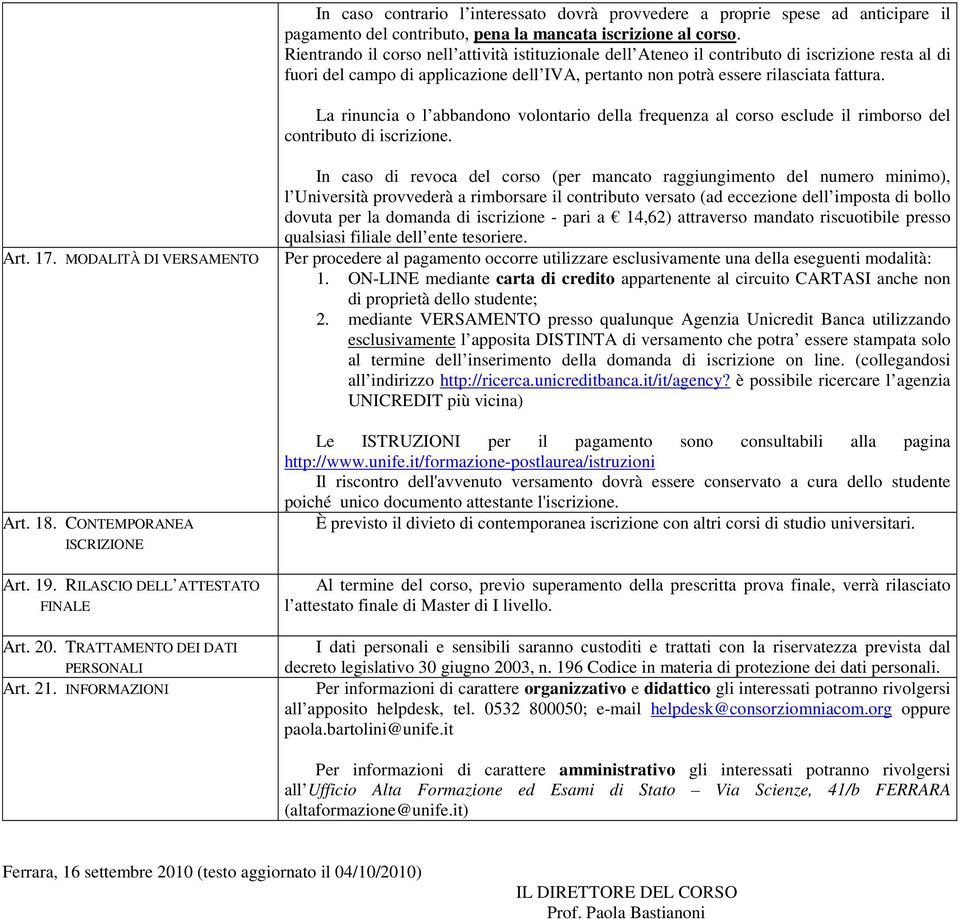 La rinuncia o l abbandono volontario della frequenza al corso esclude il rimborso del contributo di iscrizione. Art. 17. MODALITÀ DI VERSAMENTO Art. 18. CONTEMPORANEA ISCRIZIONE Art. 19.