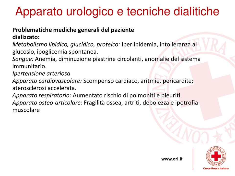 Sangue: Anemia, diminuzione piastrine circolanti, anomalie del sistema immunitario.