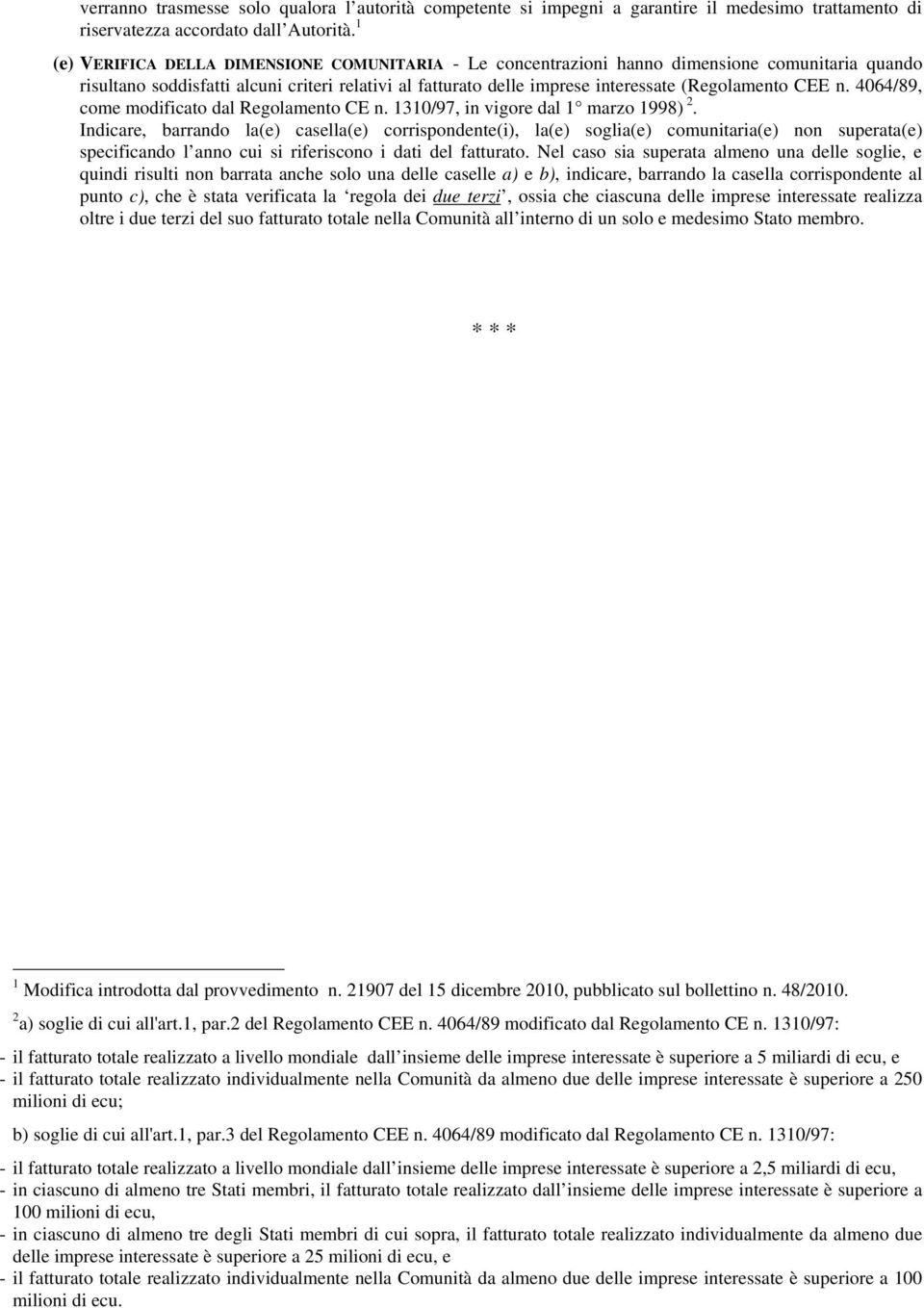 CEE n. 4064/89, come modificato dal Regolamento CE n. 1310/97, in vigore dal 1 marzo 1998) 2.