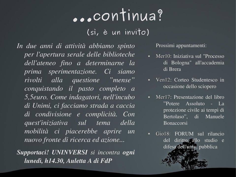 Con quest'iniziativa sul tema della mobilità ci piacerebbe aprire un nuovofrontediricercaedazione... Supportaci! UNINVERSI si incontra ogni lunedì,h14.