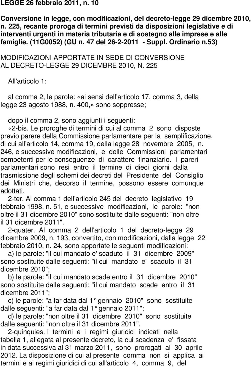47 del 26-2-2011 - Suppl. Ordinario n.53) MODIFICAZIONI APPORTATE IN SEDE DI CONVERSIONE AL DECRETO-LEGGE 29 DICEMBRE 2010, N.