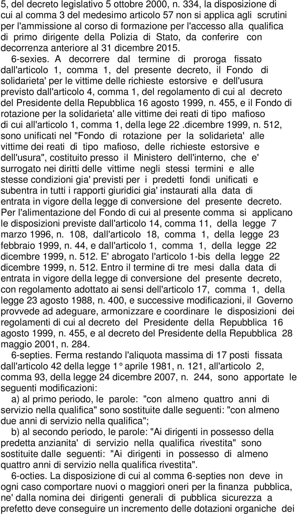 Stato, da conferire con decorrenza anteriore al 31 dicembre 2015. 6-sexies.