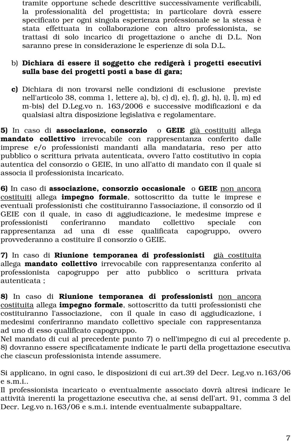 Non saranno prese in considerazione le esperienze di sola D.L.