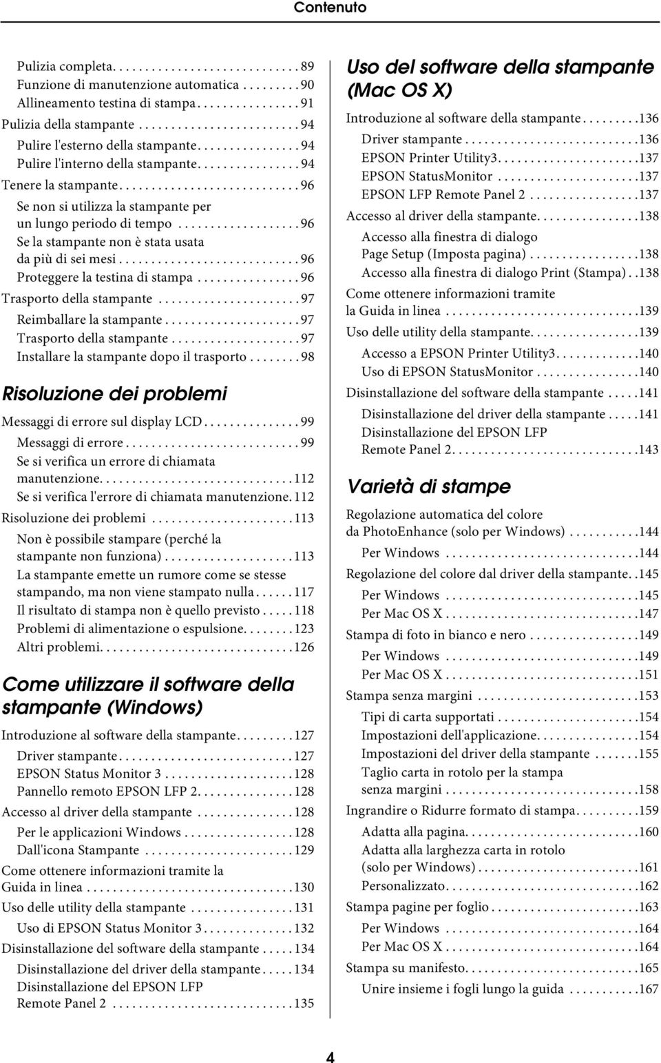 ........................... 96 Se non si utilizza la stampante per un lungo periodo di tempo................... 96 Se la stampante non è stata usata da più di sei mesi.