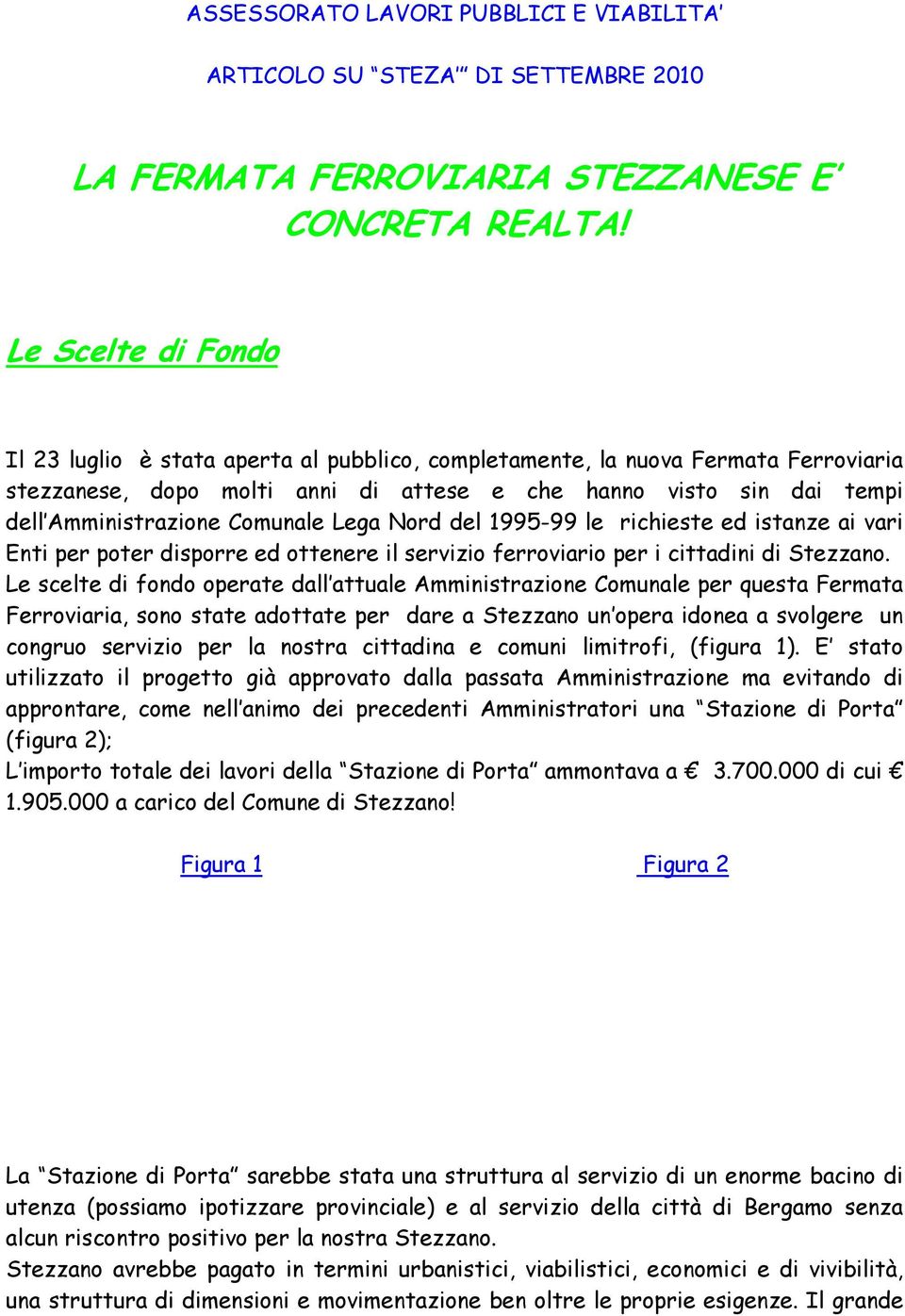 Comunale Lega Nord del 1995-99 le richieste ed istanze ai vari Enti per poter disporre ed ottenere il servizio ferroviario per i cittadini di Stezzano.