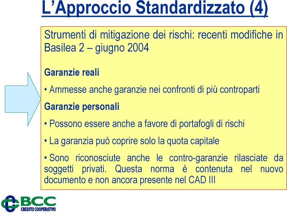 favore di portafogli di rischi La garanzia può coprire solo la quota capitale Sono riconosciute anche le