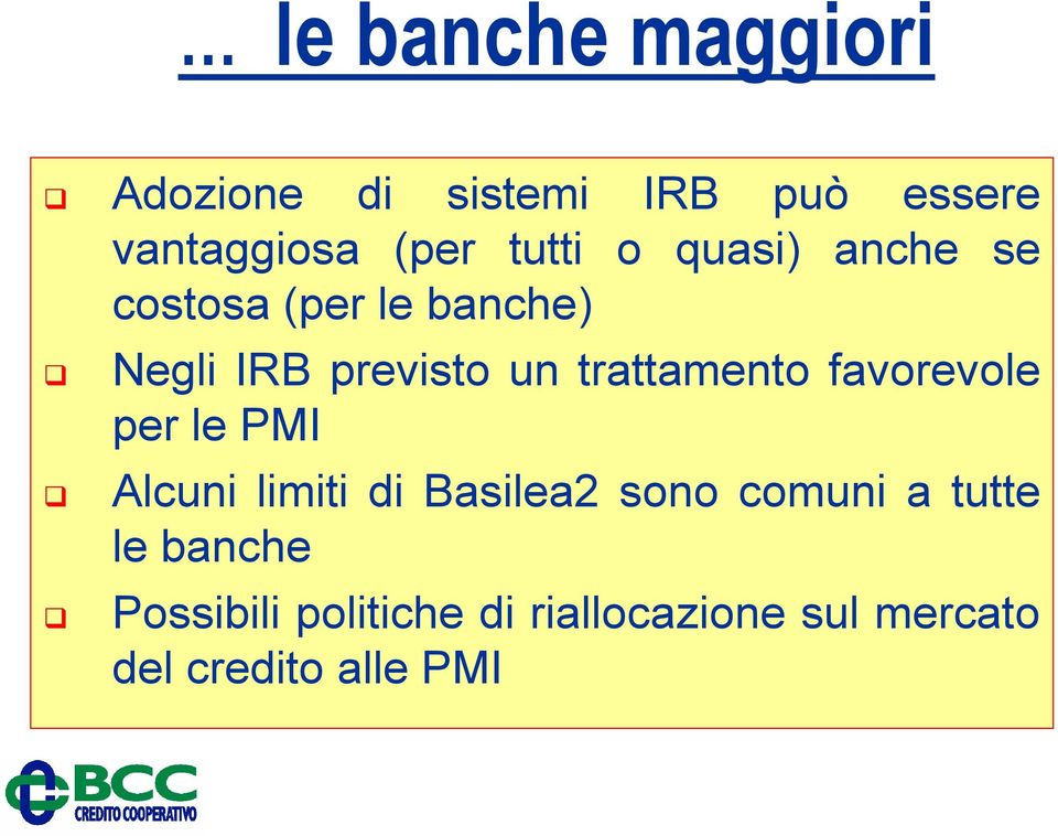 trattamento favorevole per le PMI Alcuni limiti di Basilea2 sono comuni a