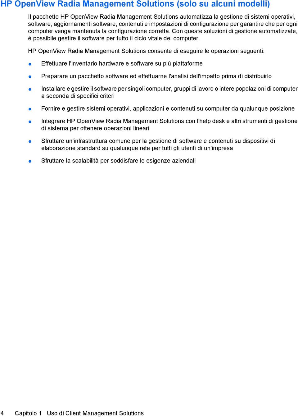 Con queste soluzioni di gestione automatizzate, è possibile gestire il software per tutto il ciclo vitale del computer.