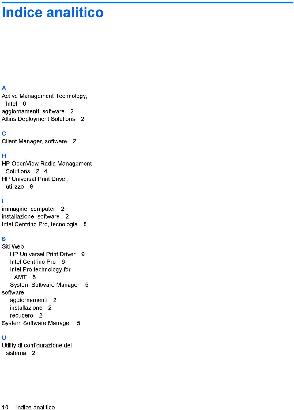 Centrino Pro, tecnologia 8 S Siti Web HP Universal Print Driver 9 Intel Centrino Pro 6 Intel Pro technology for AMT 8 System Software Manager