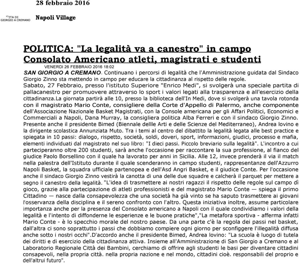 Sabato, 27 Febbraio, presso l'istituto Superiore "Enrico Medi", si svolgerà una speciale partita di pallacanestro per promuovere attraverso lo sport i valori legati alla trasparenza e all'esercizio