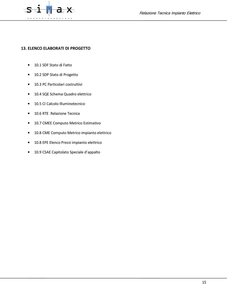 5 CI Calcolo Illuminotecnico 10.6 RTE Relazione Tecnica 10.