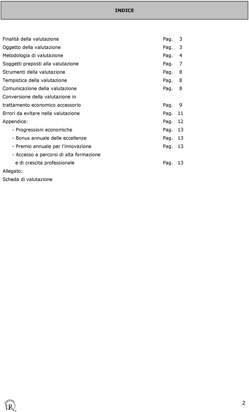 8 Conversione della valutazione in trattamento economico accessorio Pag. 9 Errori da evitare nella valutazione Pag. 11 Appendice: Pag.