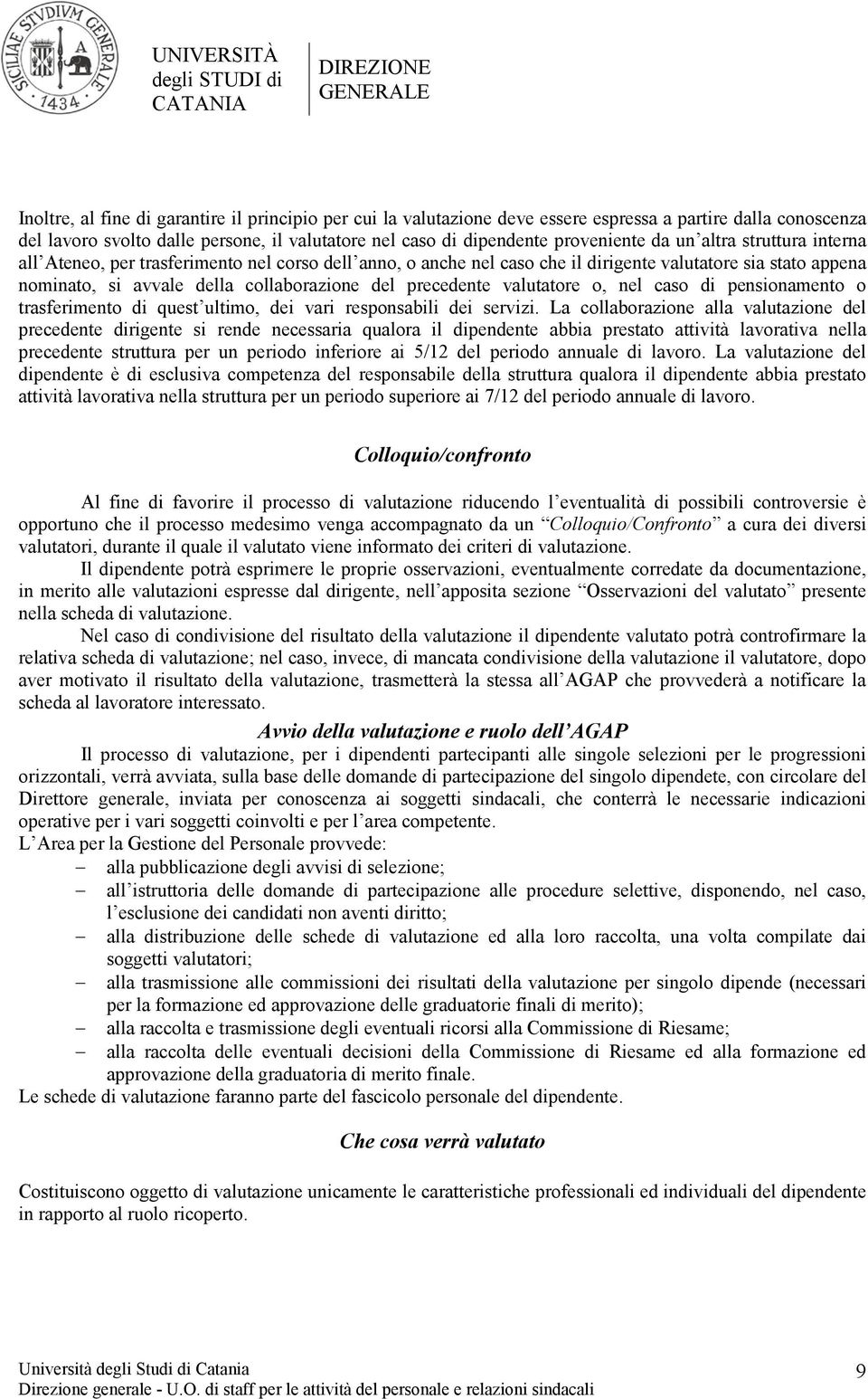 valutatore o, nel caso di pensionamento o trasferimento di quest ultimo, dei vari responsabili dei servizi.