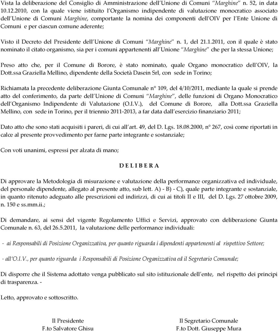 Comuni e per ciascun comune aderente; Visto il Decreto del Presidente dell Unione di Comuni Marghine n. 1,