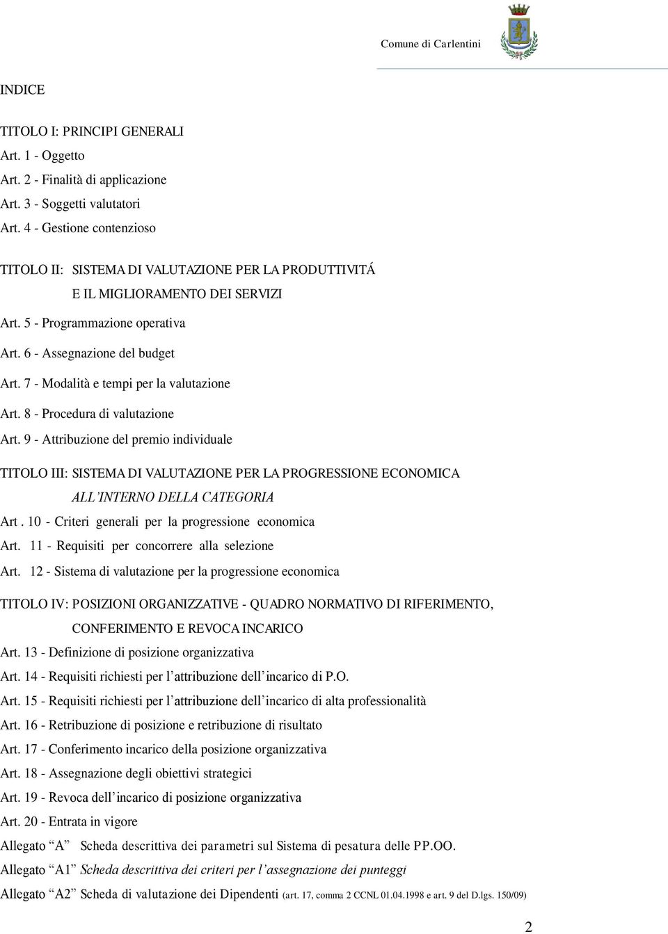 7 - Modalità e tempi per la valutazione Art. 8 - Procedura di valutazione Art.