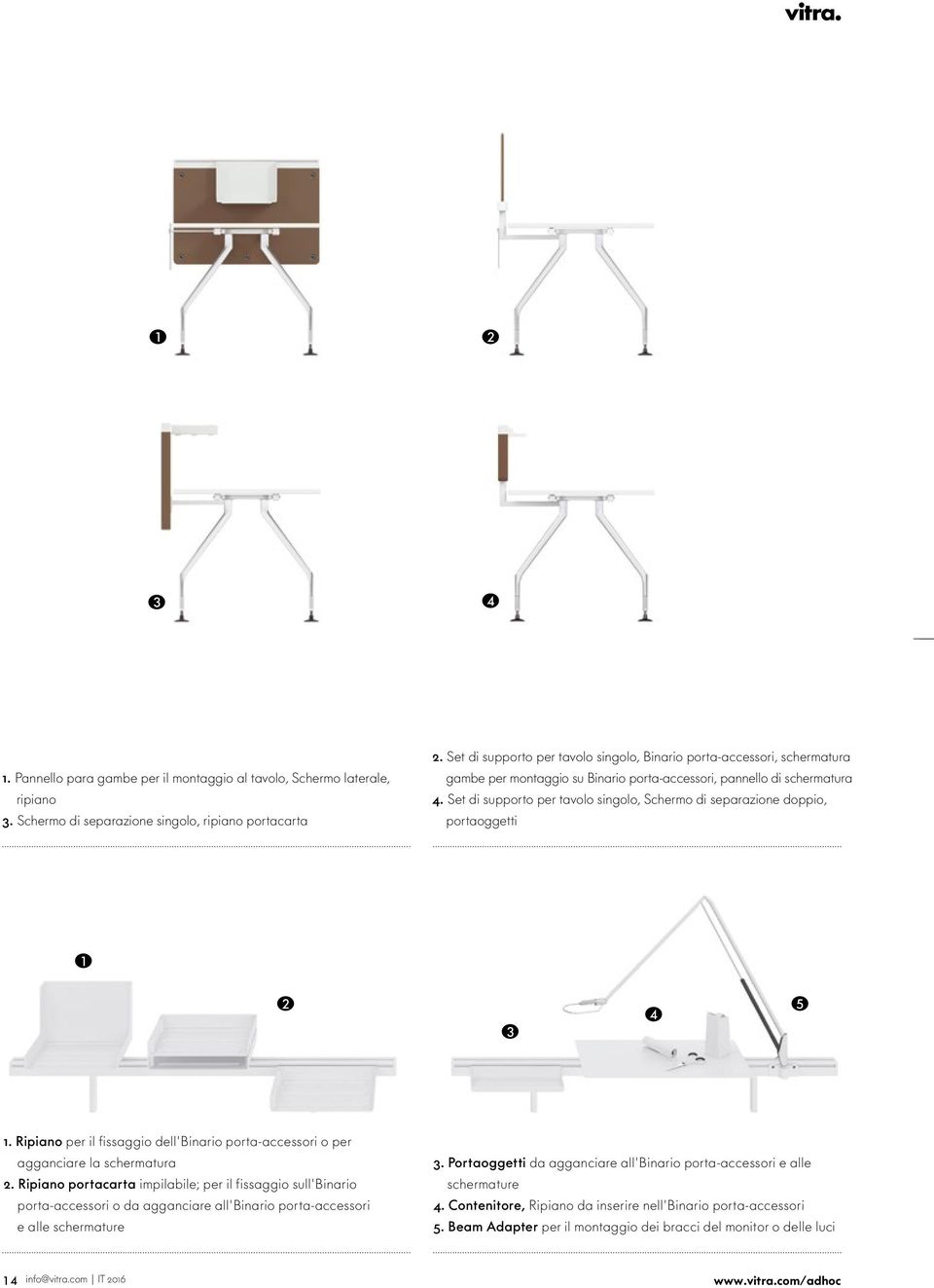 Set di supporto per taolo singolo, Schermo di separazione doppio, portaoggetti 1 2 3 4 5 1. Ripiano per il fissaggio dell'binario porta-accessori o per agganciare la schermatura 2.