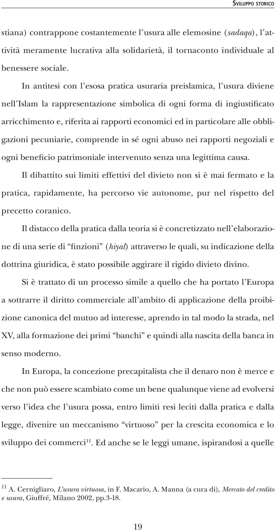 particolare alle obbligazioni pecuniarie, comprende in sé ogni abuso nei rapporti negoziali e ogni beneficio patrimoniale intervenuto senza una legittima causa.