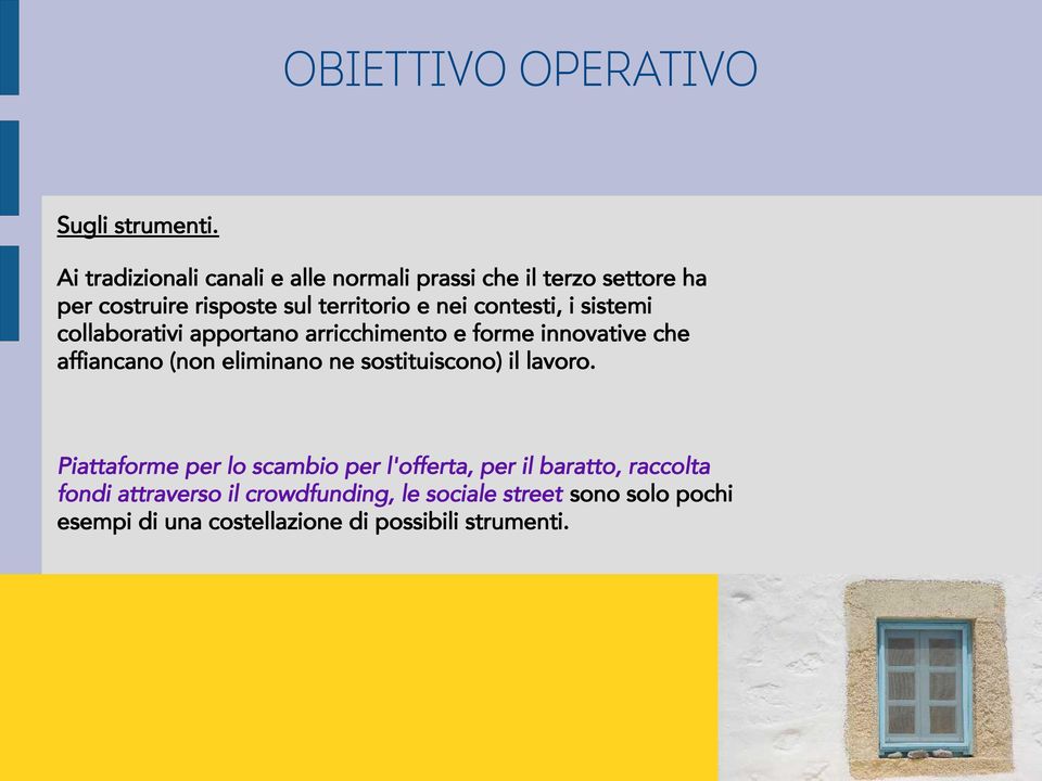 contesti, i sistemi collaborativi apportano arricchimento e forme innovative che affiancano (non eliminano ne