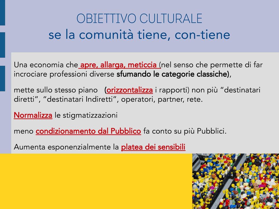 (orizzontalizza i rapporti) non più destinatari diretti, destinatari Indiretti, operatori, partner, rete.