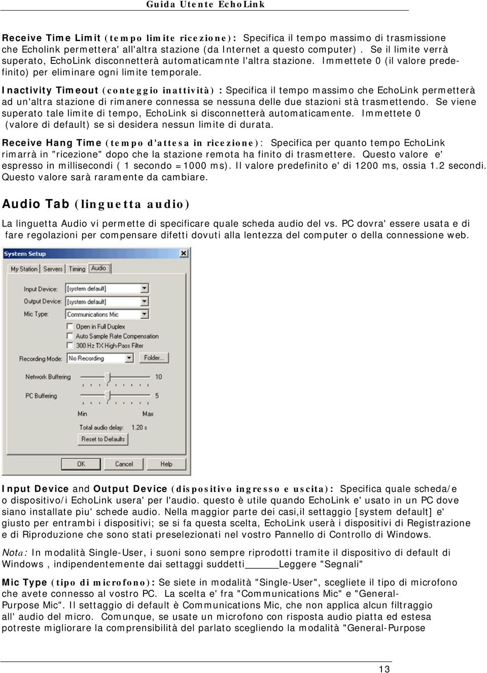 I n a ct ivit y Tim e ou t ( c o n t e g g io in a t t iv it à ) : Specifica il t em po m assim o che EchoLink perm et t erà ad un'alt ra st azione di rim anere connessa se nessuna delle due st