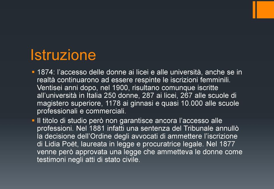 000 alle scuole professionali e commerciali. Il titolo di studio però non garantisce ancora l accesso alle professioni.