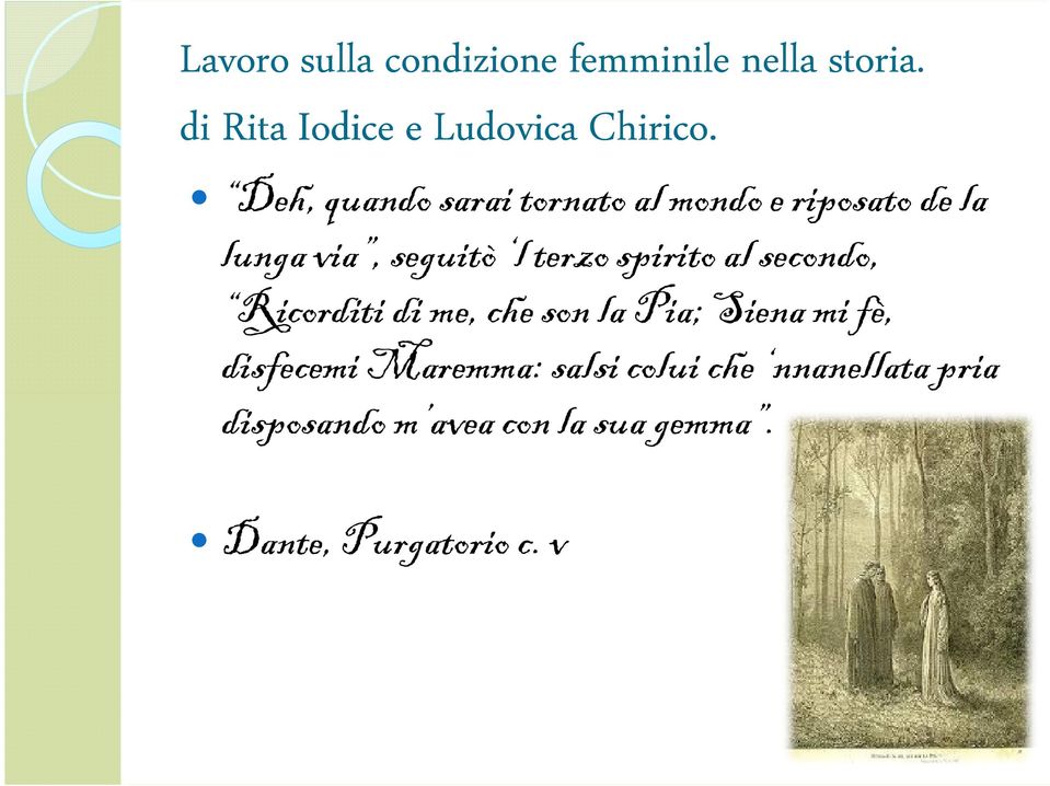 spirito al secondo, Ricorditi di me, che son la Pia; Siena mi fè, disfecemi Maremma: