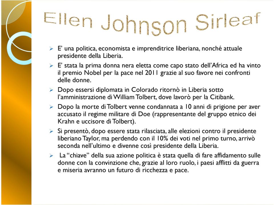 Dopo essersi diplomata in Colorado ritornò in Liberia sotto l amministrazione di William Tolbert, dove lavorò per la Citibank.