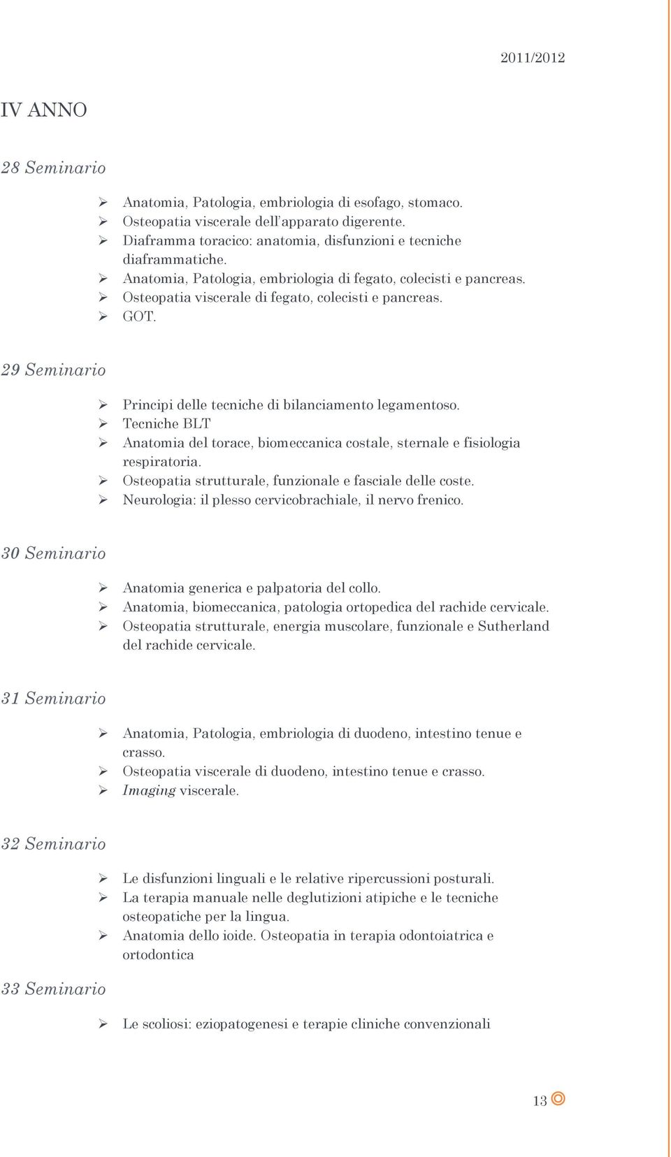 Tecniche BLT Anatomia del torace, biomeccanica costale, sternale e fisiologia respiratoria. Osteopatia strutturale, funzionale e fasciale delle coste.