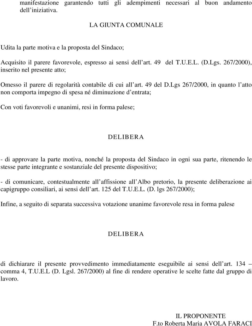 267/2000), inserito nel presente atto; Omesso il parere di regolarità contabile di cui all art. 49 del D.