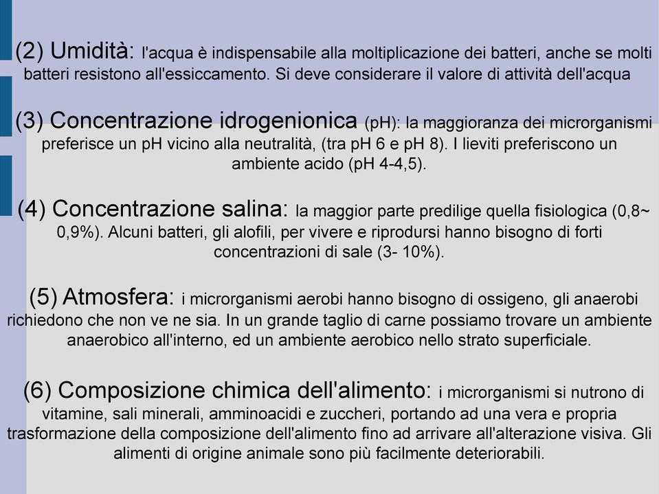 I lieviti preferiscono un ambiente acido (ph 4-4,5). (4) Concentrazione salina: la maggior parte predilige quella fisiologica (0,8~ 0,9%).