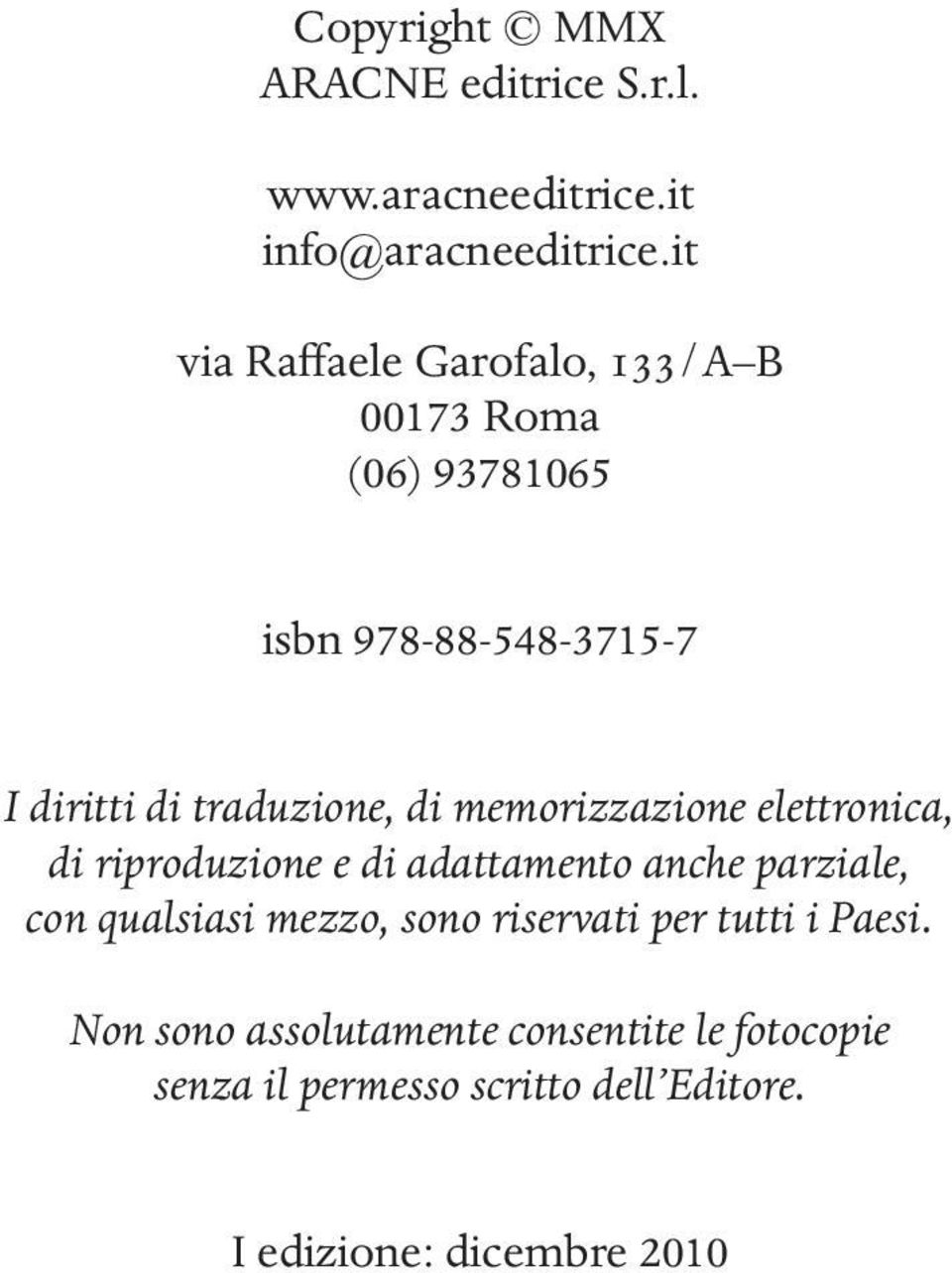 di memorizzazione elettronica, di riproduzione e di adattamento anche parziale, con qualsiasi mezzo, sono