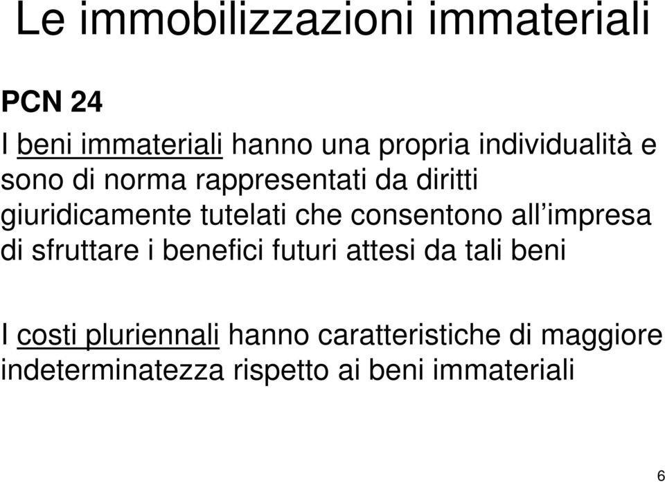 di sfruttare i benefici futuri attesi da tali beni I costi pluriennali