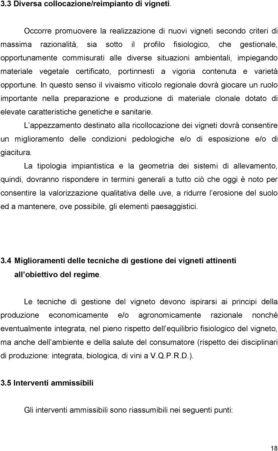 ambientali, impiegando materiale vegetale certificato, portinnesti a vigoria contenuta e varietà opportune.