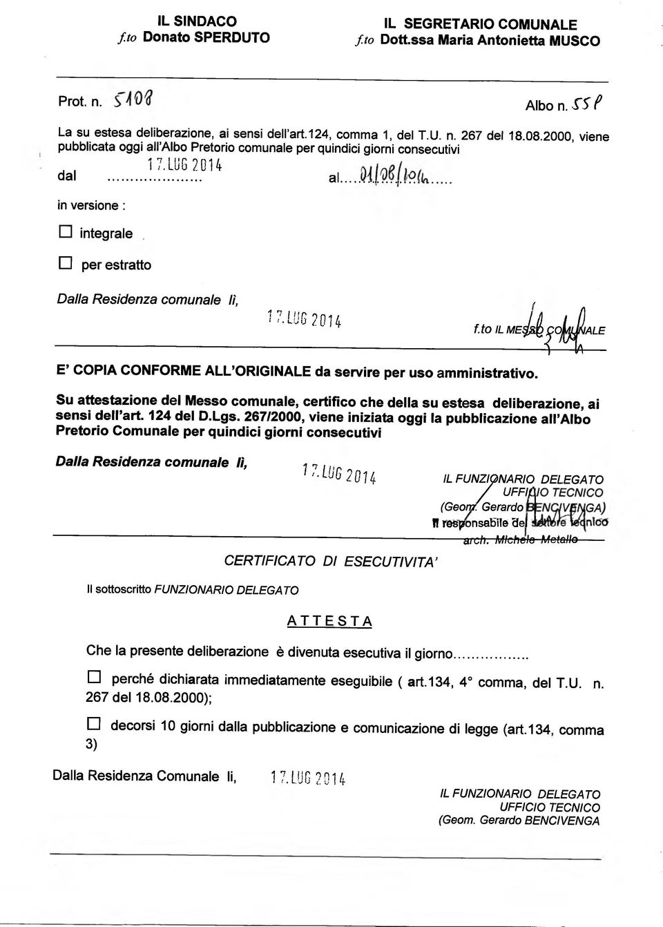 0U JL il) f.to IL ME $!Q^ojy^JALE E COPIA CONFORME ALL ORIGINALE da servire per uso amministrativo. Su attestazione del Messo comunale, certifico che della su estesa deliberazione, ai sensi dell art.