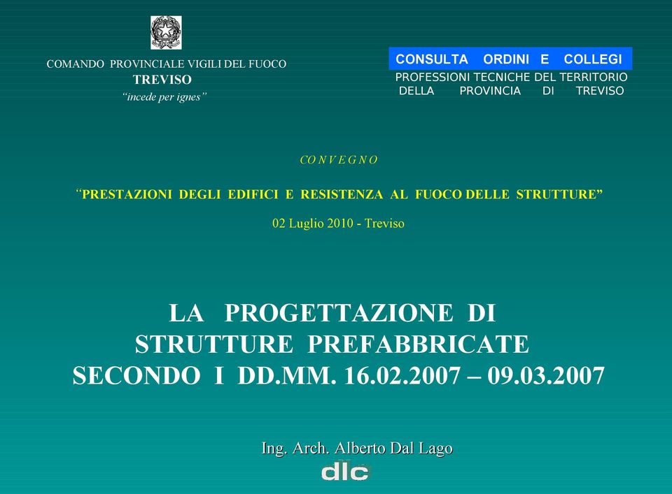 DEGLI EDIFICI E RESISTENZA AL FUOCO DELLE STRUTTURE 02 Luglio 2010 - Treviso LA