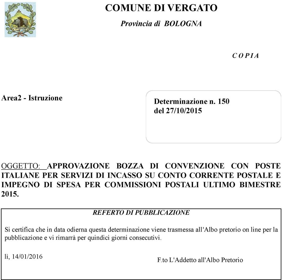 E IMPEGNO DI SPESA PER COMMISSIONI POSTALI ULTIMO BIMESTRE 2015.