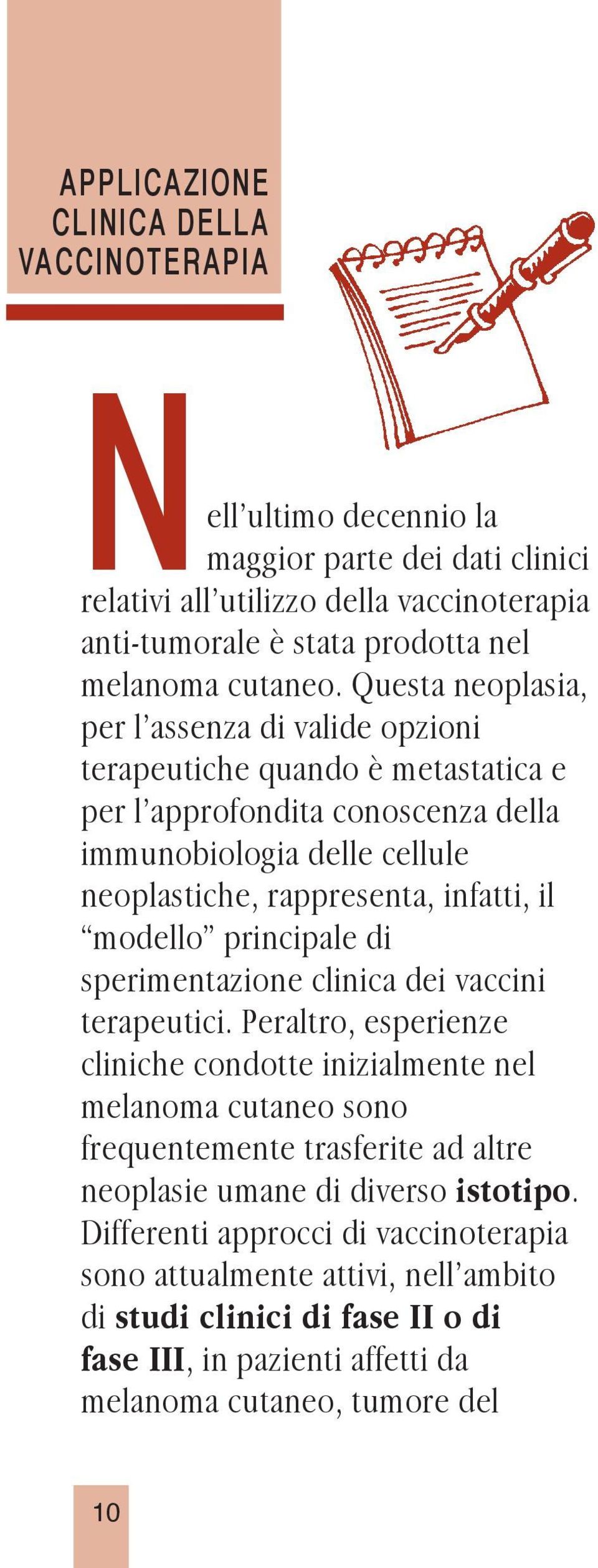 modello principale di sperimentazione clinica dei vaccini terapeutici.