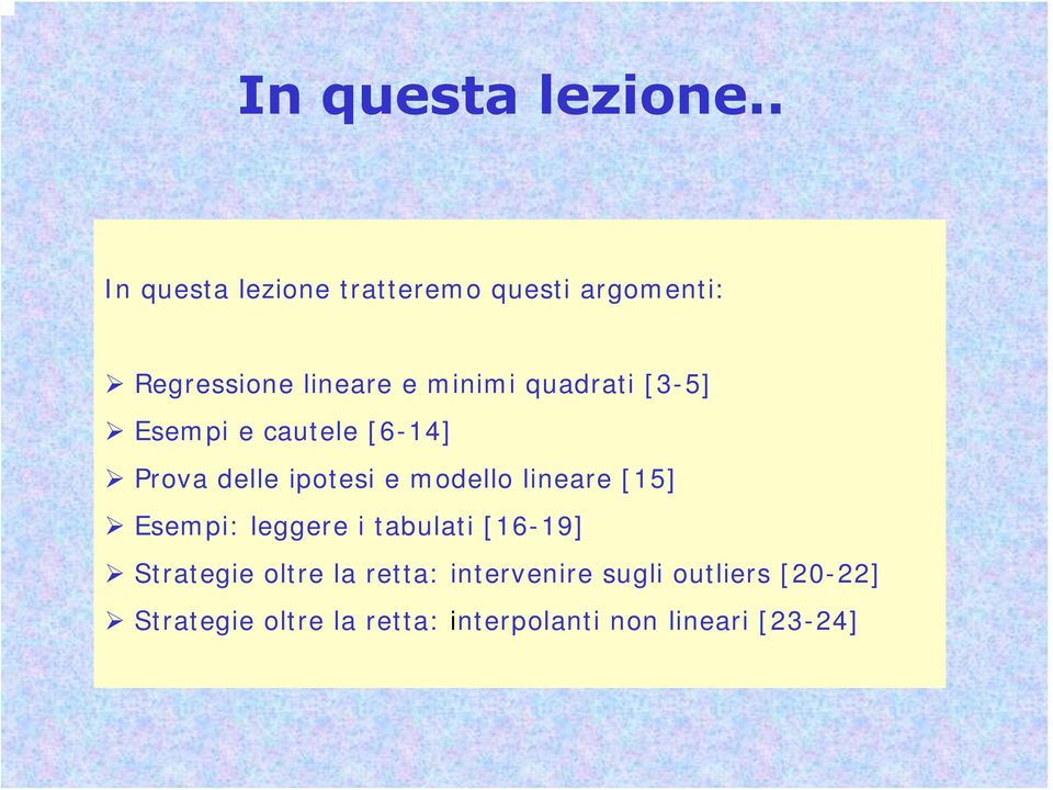 quadrati [3-5] Esempi e cautele [6-14] Prova delle ipotesi e modello lineare [15]