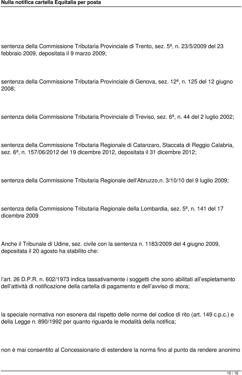 44 del 2 luglio 2002; sentenza della Commissione Tributaria Regionale di Catanzaro, Staccata di Reggio Calabria, sez. 6ª, n.