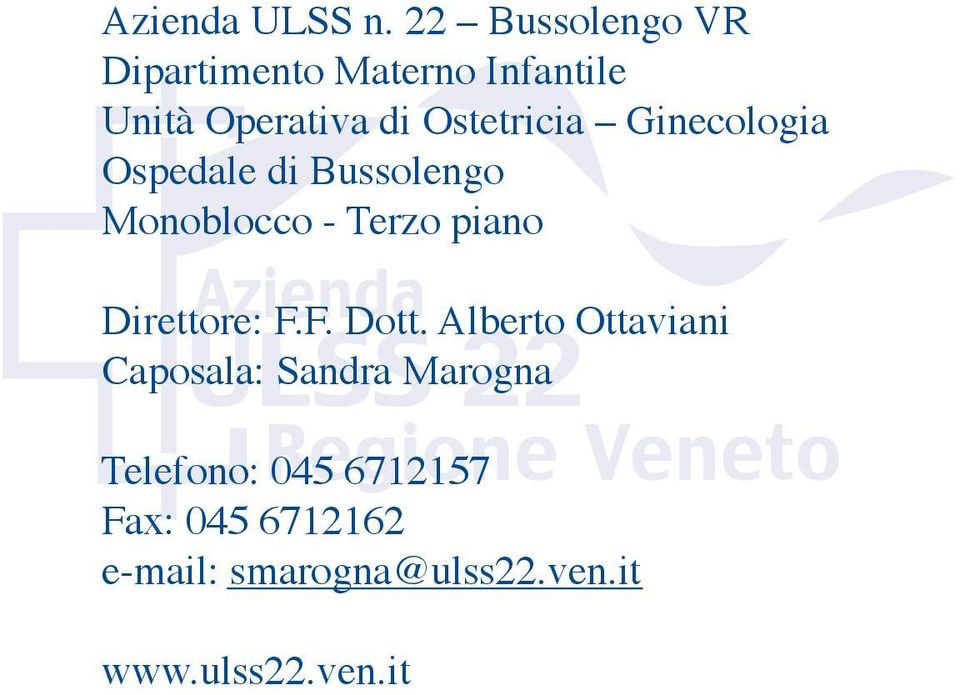 Ostetricia Ginecologia Monoblocco - Terzo piano Direttore: F.F. Dott.