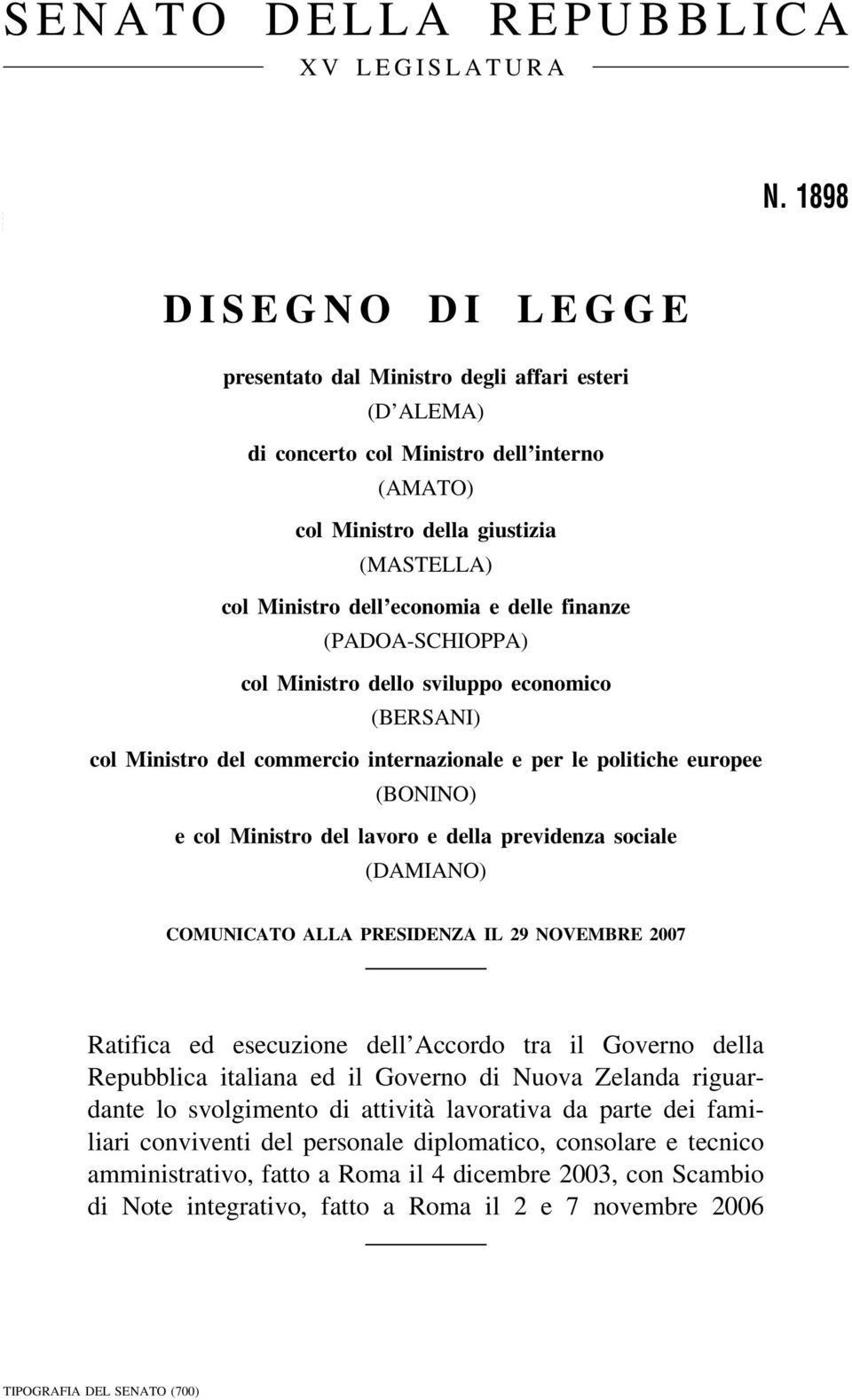 finanze (PADOA-SCHIOPPA) col Ministro dello sviluppo economico (BERSANI) col Ministro del commercio internazionale e per le politiche europee (BONINO) e col Ministro del lavoro e della previdenza