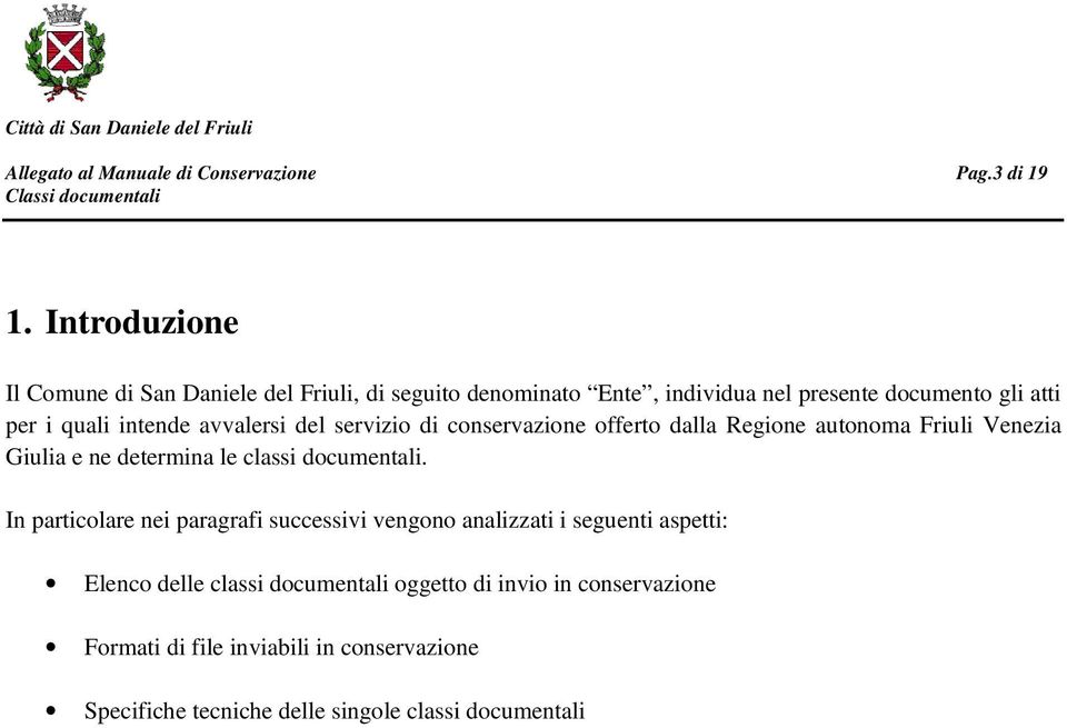 intende avvalersi del servizio di conservazione offerto dalla Regione autonoma Friuli Venezia Giulia e ne determina le classi