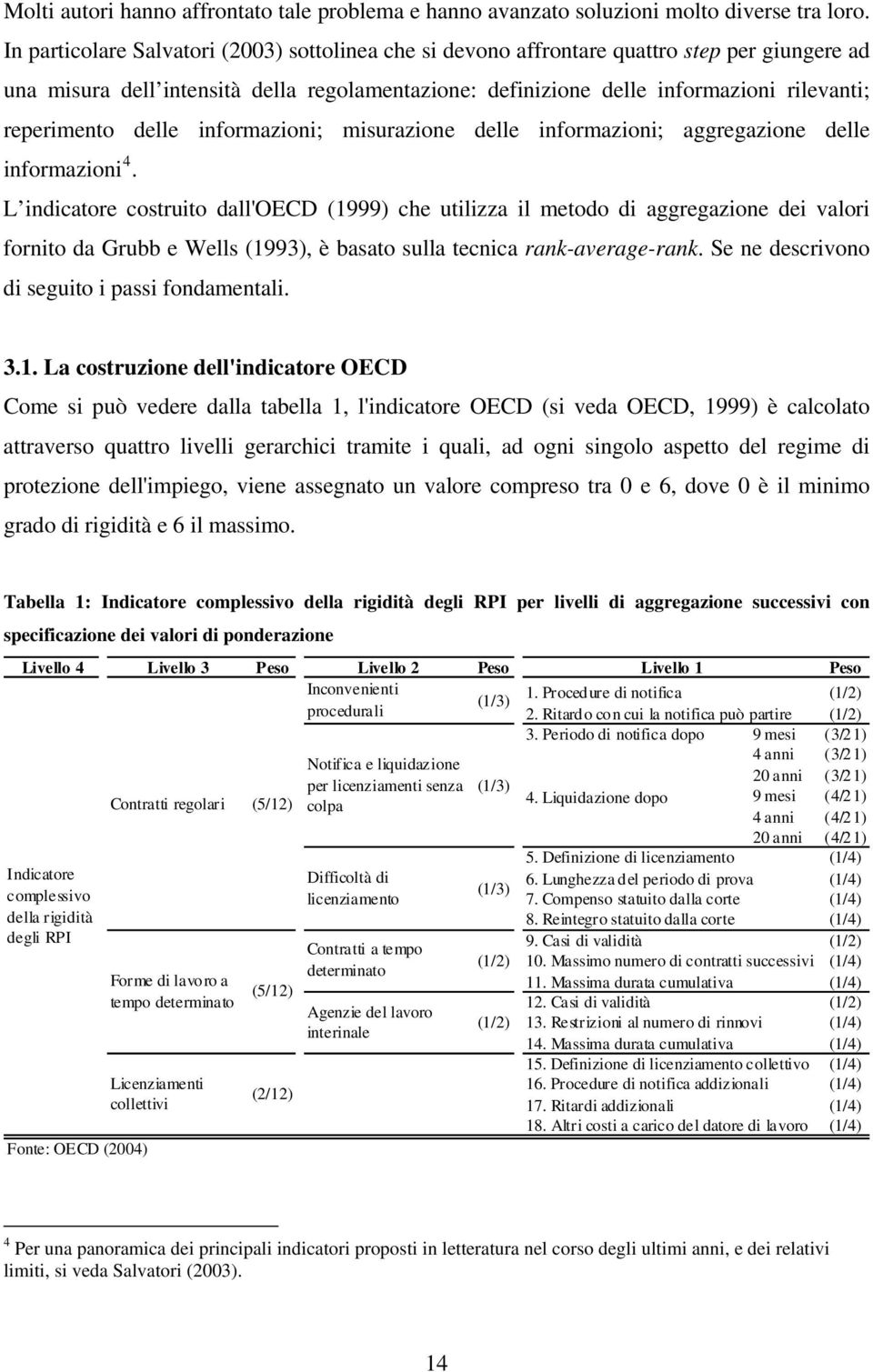 reperimento delle informazioni; misurazione delle informazioni; aggregazione delle informazioni 4.