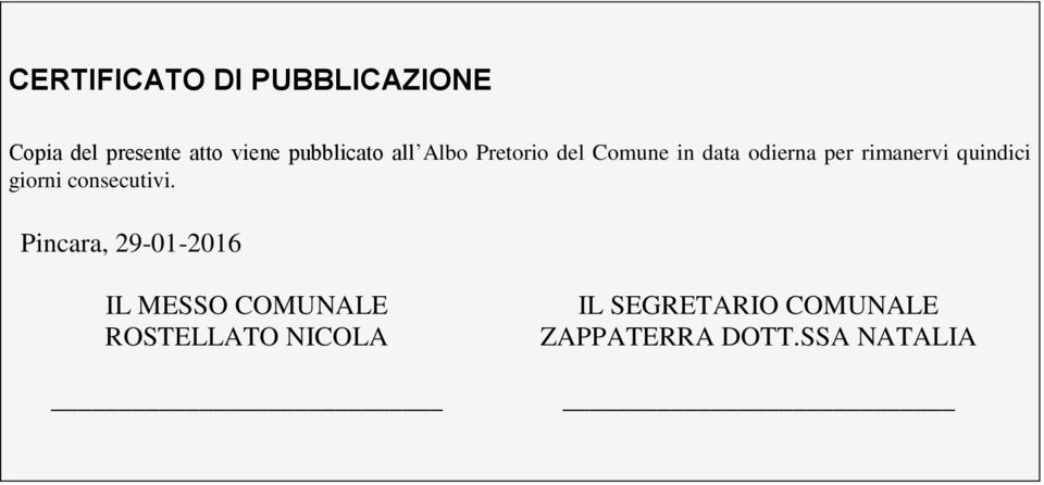 rimanervi quindici giorni consecutivi.