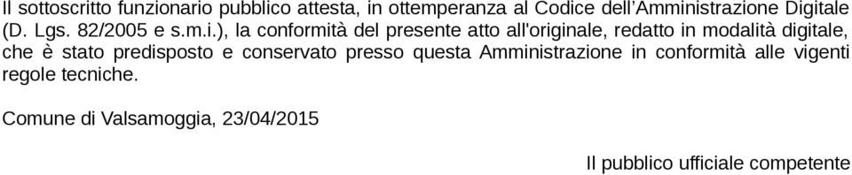 modalità digitale, che è stato predisposto e conservato presso questa Amministrazione in