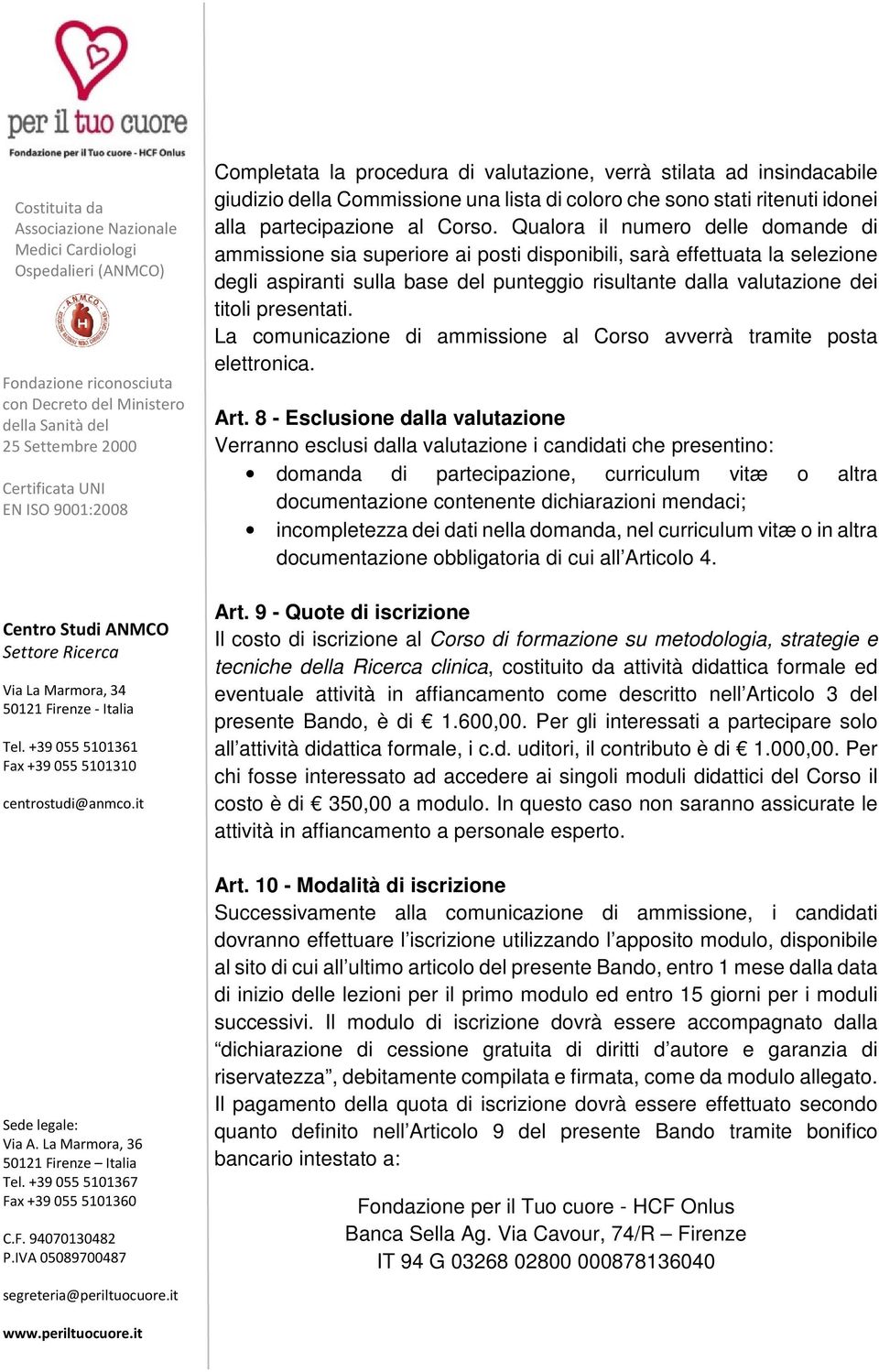 presentati. La comunicazione di ammissione al Corso avverrà tramite posta elettronica. Art.