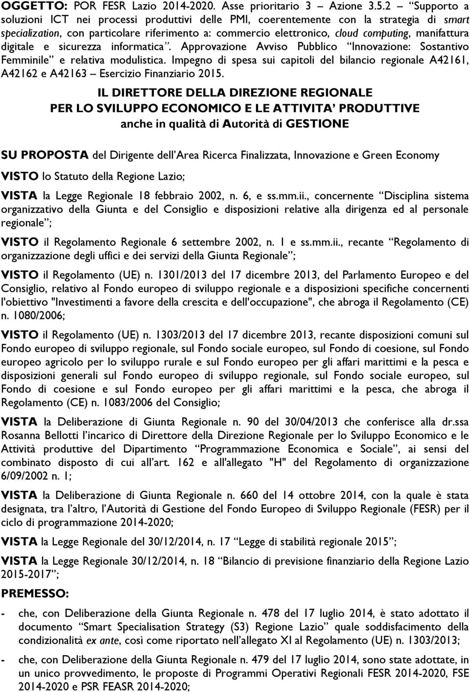 manifattura digitale e sicurezza informatica. Approvazione Avviso Pubblico Innovazione: Sostantivo Femminile e relativa modulistica.