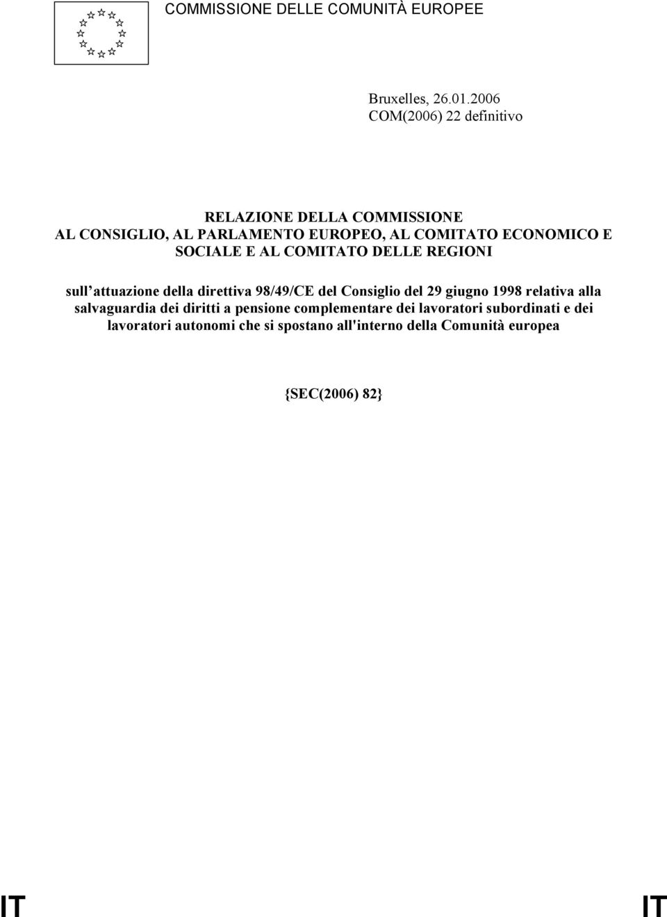 E SOCIALE E AL COMITATO DELLE REGIONI sull attuazione della direttiva 98/49/CE del Consiglio del 29 giugno 1998