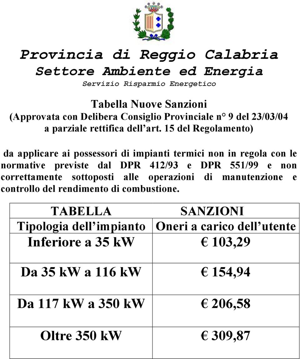 15 del Regolamento) da applicare ai possessori di impianti termici non in regola con le normative previste dal DPR 412/93 e DPR 551/99 e non