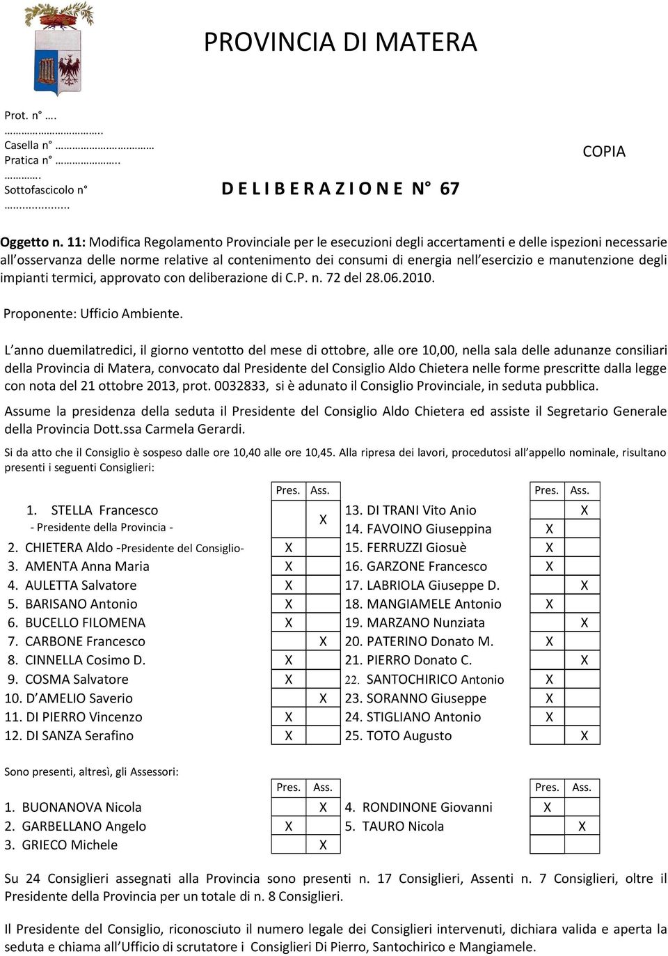 manutenzione degli impianti termici, approvato con deliberazione di C.P. n. 72 del 28.06.2010. Proponente: Ufficio Ambiente.